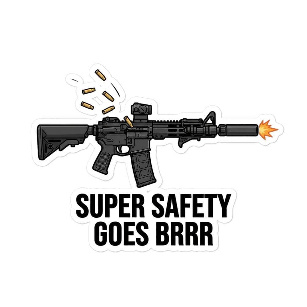 Super Safety Goes Brrr Morale Sticker | AR-15 Rapid Fire Gun Meme Decal