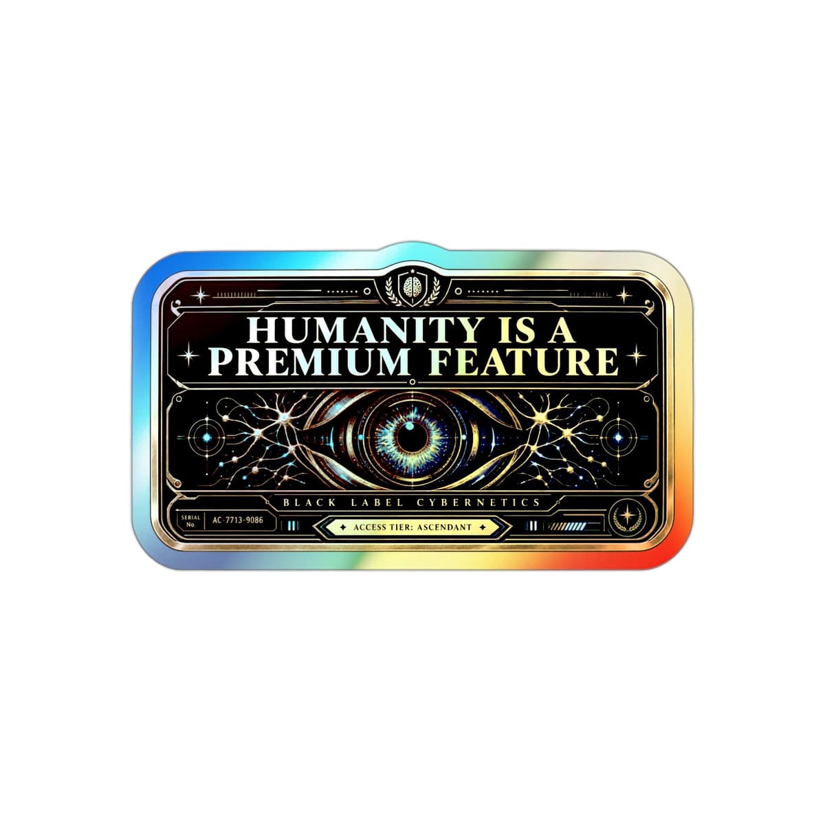 Humanity Is a Premium Feature Holographic Sticker | AI Cyberpunk Decal