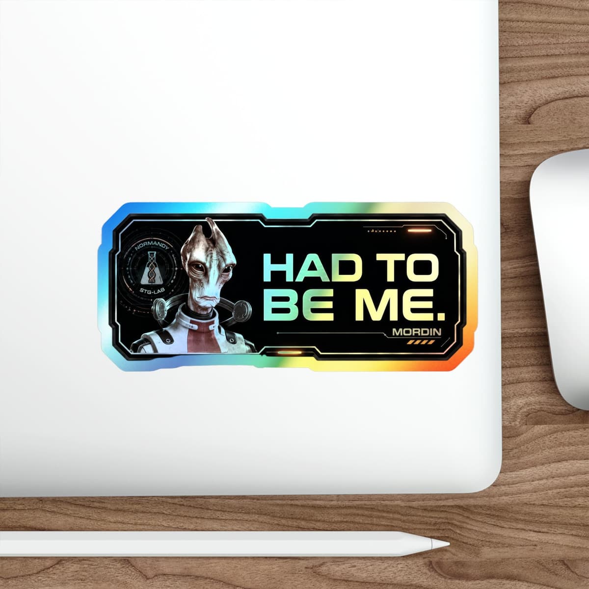 Had To Be Me Holographic Sticker | Mordin Salarian Sci-Fi Vinyl Decal