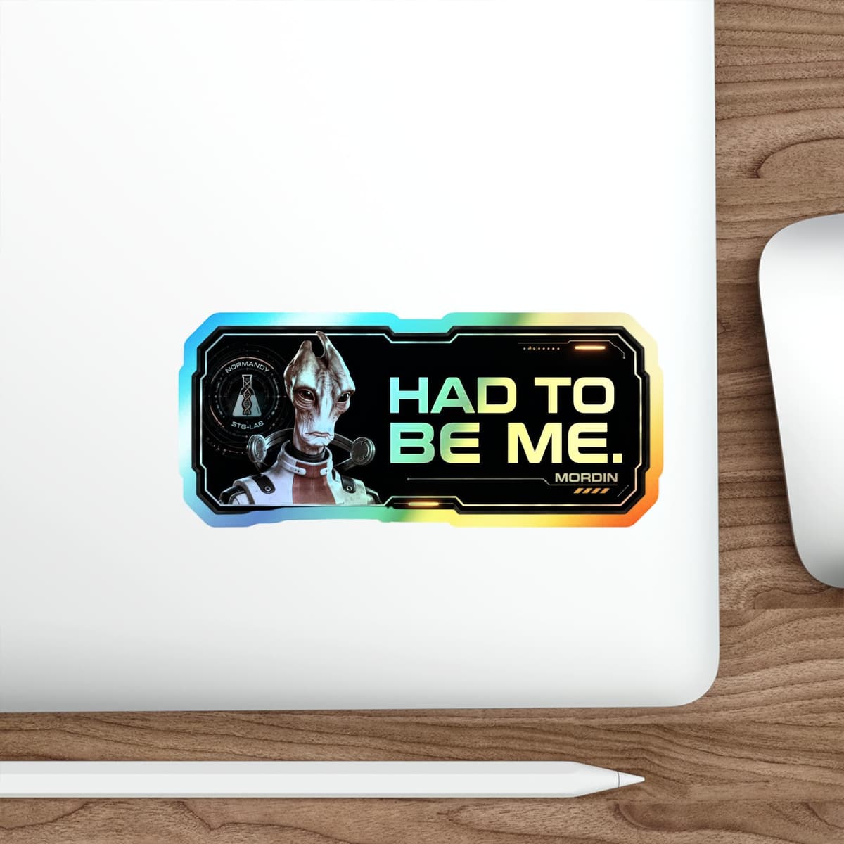 Had To Be Me Holographic Sticker | Mordin Salarian Sci-Fi Vinyl Decal